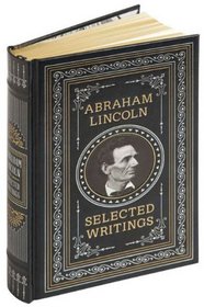 Abraham Lincoln: Selected Writings (Barnes & Noble Leatherbound Classics)