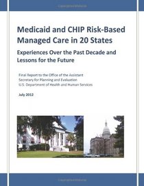 Medicaid and CHIP Risk-Based Managed Care in 20 States:  Experiences Over the Past Decade and Lessons for the Future