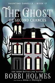 The Ghost of Second Chances (Haunting Danielle, Bk 17)