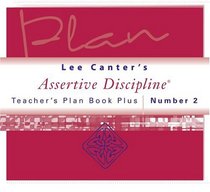 Teacher's Plan Book Plus #2: Assertive Discipline (Lee Canter's Assertive Discipline Workbooks) (Lee Canter's Assertive Discipline Workbooks)