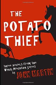 The Potato Thief: Three Novels from the Windy Mountain Series