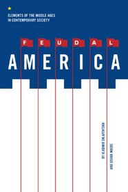 Feudal America: Elements of the Middle Ages in Contemporary Society