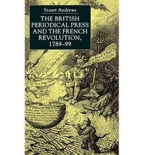 The British Periodical Press And French Revolution, 1789-99