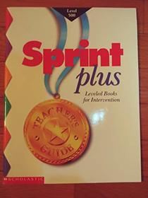 Sprint Plus Leveled Books for Intervention - Level 500 Teacher's Guide