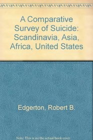 A Comparative Survey of Suicide: Scandinavia, Asia, Africa, United States