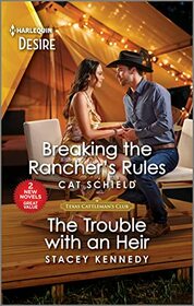 Breaking the Rancher's Rules / The Trouble with an Heir (Texas Cattleman's Club: Diamonds & Dating Apps) (Harlequin Desire)