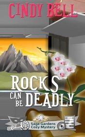 Rocks Can Be Deadly (Sage Gardens Cozy Mystery) (Volume 5)