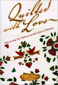 Quilted with Love: Discovering the Patterns of Life's Grace and Beauty