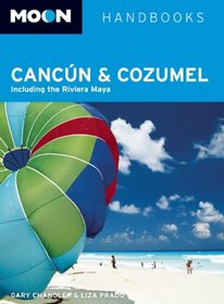 Moon Cancun and Cozumel: Including Tulum & the Riviera Maya (Moon Handbooks)