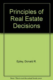 Principles of Real Estate Decisions