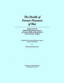 The Health of Former Prisoners of War: Results from the Medical Examination Survey of Former POWs of World War II and the Korean Conflict