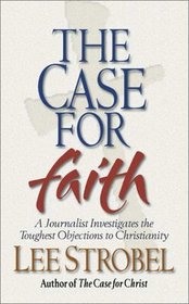 The Case for Faith: A Journalist Investigates the Toughest Objections to Christianity