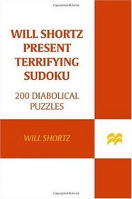 Terrifying Sudoku: The Hardest Puzzles (Will Shortz Presents...)