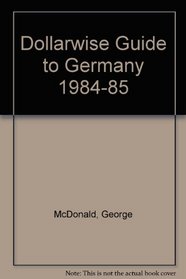 Dollarwise Guide to Germany 1984-85