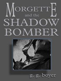 Morgette and the Shadow Bomber: A Western Story (Five Star Western)