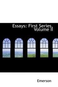 Essays: First Series, Volume II
