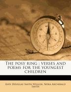 The posy ring: verses and poems for the youngest children