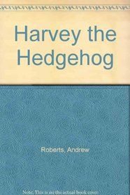 Harvey the Hedgehog