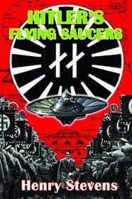 Hitler's Flying Saucers: A Guide to German Flying Discs of the Second World War  New Edition