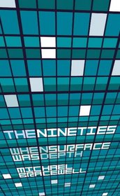 The Nineties: When Surface Was Depth