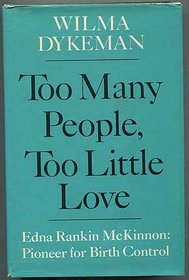 Too many people, too little love;: Edna Rankin McKinnon: pioneer for birth control