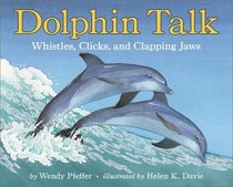 Dolphin Talk : Whistles, Clicks, and Clapping Jaws (Let's-Read-and-Find-Out Science 2)