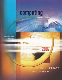 Computing Essentials 2007 Introductory Edition (O'Leary Series)