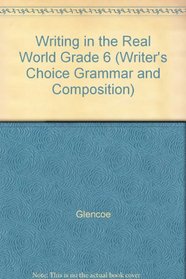 Writing in the Real World Grade 6 (Writer's Choice Grammar and Composition)