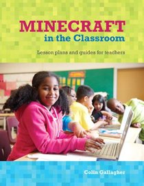 Minecraft in the Classroom: Lesson plans and guides for teachers