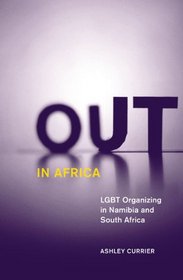 Out in Africa: LGBT Organizing in Namibia and South Africa (Social Movements, Protest and Contention)