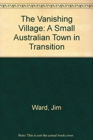 The Vanishing Village: A Small Australian Town in Transition