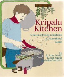 Kripalu Kitchen: A Natural Foods Cookbook and Nutritional Guide