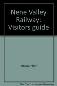 Nene Valley Railway: Visitors guide