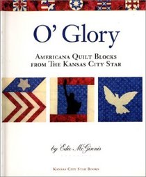 O'Glory: Americana Quilt Blocks from the Kansas City Star