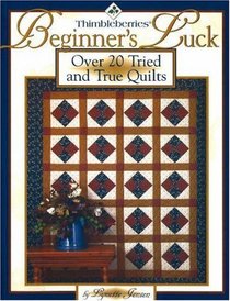 Thimbleberries Beginner's Luck: Over 20 Tried and True Quilts