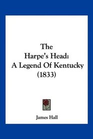 The Harpe's Head: A Legend Of Kentucky (1833)