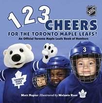 1, 2, 3 Cheers for the Toronto Maple Leafs!: An Official Toronto Maple Leafs Book of Numbers
