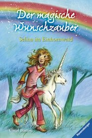 Der magische Wunschzauber 01: Selina im Einhornwald