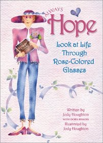 Always Hope: Look at Life Through Rose-Colored Glasses