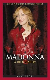 Madonna: A Biography (Greenwood Biographies)