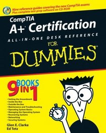 CompTIA A+ Certification All-In-One Desk Reference For Dummies (For Dummies (Computer/Tech))