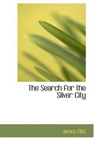 The Search for the Silver City