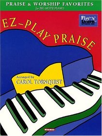 EZ-Play Praise: Praise and Worship Favorites for Big-Note Piano (Play 'n Learn)