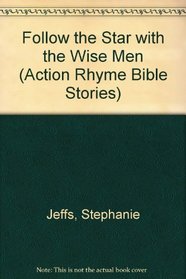 Follow the Star with the Wise Men (Action Rhyme Bible Stories)