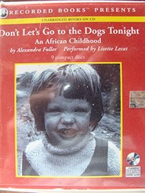 Dont Lets Go to the Dogs Tonight, An African Childhood