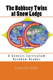 The Bobbsey Twins at Snow Lodge: A Genesis Curriculum Rainbow Reader (Orange) (Volume 5)