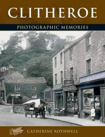 Francis Frith's Clitheroe (Photographic Memories)