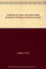 Kreativity for kats: And other feline fantasies (Wildside minibacks series)