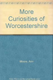 More Curiosities of Worcestershire