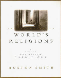 The Illustrated World's Religions - A Guide to our Wisdom Traditions